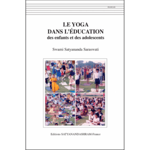 Le Yoga dans l'éducation des enfants et des adolescents par Swami Satyananda